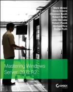 Mastering Windows Server 2012 R2 di Mark Minasi, Kevin Greene, Christian Booth edito da SYBEX INC