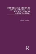 Routledge Library Editions: British Sociological Association di Various edito da Taylor & Francis Ltd