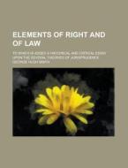 Elements Of Right And Of Law; To Which I di George Hugh Smith edito da Rarebooksclub.com