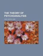 The Theory Of Psychoanalysis di C. G. Jung, Carl Gustav Jung edito da Rarebooksclub.com