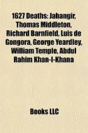 1627 Deaths: Jahangir, Thomas Middleton, di Books Llc edito da Books LLC, Wiki Series