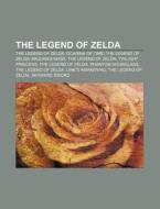 The Legend of Zelda di Quelle Wikipedia edito da Books LLC, Reference Series