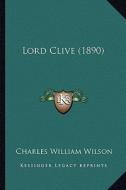 Lord Clive (1890) di Charles William Wilson edito da Kessinger Publishing