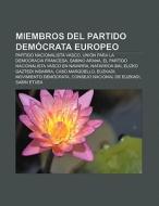 Miembros del Partido Demócrata Europeo di Fuente Wikipedia edito da Books LLC, Reference Series