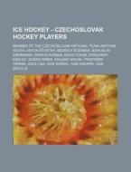 Ice Hockey - Czechoslovak Hockey Players: Member of the Czechoslovak National Team, Anton Astny, Bed Ich Erban, Darius Rusnak, David Volek, Dragomir K di Source Wikia edito da Books LLC, Wiki Series
