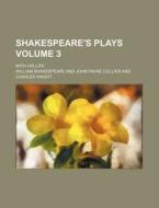 Shakespeare's Plays Volume 3; With His Life di William Shakespeare edito da Rarebooksclub.com