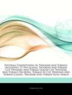 Football Competitions In Trinidad And To di Hephaestus Books edito da Hephaestus Books
