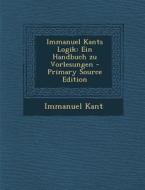 Immanuel Kants Logik: Ein Handbuch Zu Vorlesungen di Immanuel Kant edito da Nabu Press