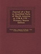Journal of a Tour in Unsettled Parts of North America in 1796 & 1797 - Primary Source Edition di Francis Baily, Augustus de Morgan, John Frederick William Herschel edito da Nabu Press