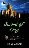 Sword of Clay di Eric McKee edito da Blurb