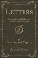 Letters di Noted Writer and Nobel Laureate Rabindranath Tagore edito da Forgotten Books
