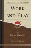 Work And Play (classic Reprint) di Horace Bushnell edito da Forgotten Books