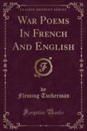 War Poems In French And English (classic Reprint) di Fleming Tuckerman edito da Forgotten Books