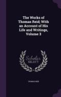 The Works Of Thomas Reid; With An Account Of His Life And Writings, Volume 3 di Thomas Reid edito da Palala Press