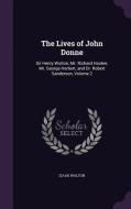 The Lives Of John Donne di Izaak Walton edito da Palala Press