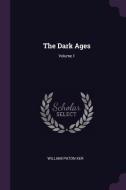 The Dark Ages; Volume 1 di William Paton Ker edito da CHIZINE PUBN