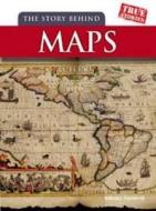 The Story Behind Maps di Barbara A. Somervill edito da Capstone Global Library Ltd