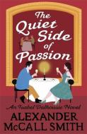 The Quiet Side of Passion di Alexander McCall Smith edito da Little, Brown Book Group