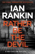 Rather Be the Devil di Ian Rankin edito da Orion Publishing Co