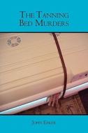 The Tanning Bed Murders di John Eisler edito da Booksurge Publishing