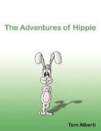 The Adventures of Hippie di Tom Alberti edito da AuthorHouse