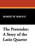 The Pretender di Robert W. Service edito da Wildside Press