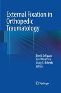 External Fixation in Orthopedic Traumatology edito da Springer London