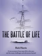 The Battle of Life di Rick Harris edito da AUTHORHOUSE
