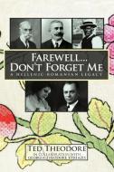 Farewell...Don't Forget Me di Ted Theodore edito da Xlibris