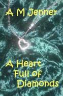 A Heart Full of Diamonds di A. M. Jenner edito da Createspace