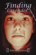 Finding Lavender di Amy Montana edito da Xlibris