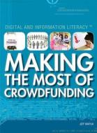 Making the Most of Crowdfunding di Jeff Mapua edito da Rosen Young Adult