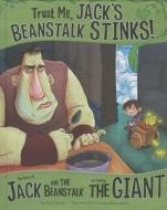 Trust Me, Jack's Beanstalk Stinks!: The Story of Jack and the Beanstalk as Told by the Giant di Eric Mark Braun edito da PICTURE WINDOW BOOKS