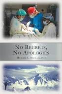 No Regrets, No Apologies di MD Michael C. Sinclair edito da Createspace
