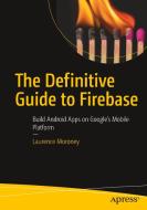 The Definitive Guide to Firebase di Laurence Moroney edito da Apress