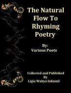 The Natural Flow of Rhyming Poetry: By Various Artist di Ligia Wahya Isdzanii edito da Createspace