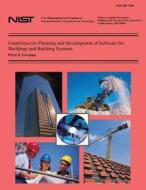 Guidelines for Planning and Development of Software for Buildings and Building Systems di Priya D. Lavappa, National Institute of Standards and Tech edito da Createspace