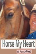 Horse My Heart di Nancy Reed edito da Createspace