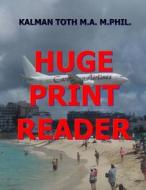 Huge Print Reader: 400 Pages with Theme & 4 Words di Kalman Toth M. a. M. Phil edito da Createspace