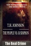 The People Vs O.J. Simpson di T. H. Johnson edito da Createspace