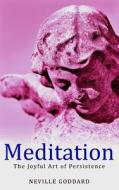 Meditation: The Joyful Art of Persistence di Neville Goddard edito da Createspace