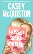 I KISSED SHARA WHEELER di MCQUISTON CASEY edito da PAN MACMILLAN CHILDRENS