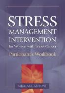 Stress Management Intervention for Women with Breast Cancer: Participant's Workbook di Michael H. Antoni edito da AMER PSYCHOLOGICAL ASSN