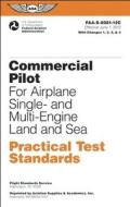 Commercial Pilot Practical Test Standards For Airplane Single- And Multi-engine Land And Sea di Federal Aviation Administration edito da Aviation Supplies & Academics Inc