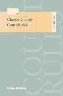 Chester County Court Rules 2015 di The Legal Intelligencer edito da Legal Intelligencer