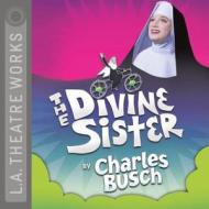 The Divine Sister di Charles Busch edito da LA Theatre Works