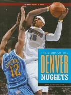 The Story of the Denver Nuggets di Nate LeBoutillier edito da CREATIVE CO