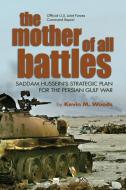 Mother of All Battles di Kevin M. Woods edito da Naval Institute Press