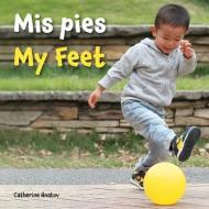 Mis Pies / My Feet di Catherine Hnatov edito da Star Bright Books
