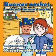 Goodnight, I Wish You Goodnight, Translated Spanish Edition di Karen Jean Matsko Hood edito da Whispering Pine Press International, Inc.